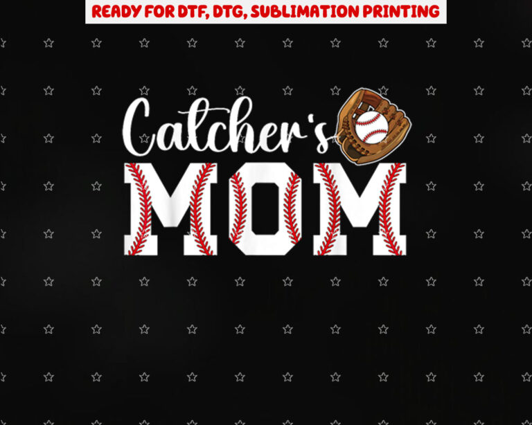 Catchers Mom Baseball Catcher Mom Baseball Catcher Mother Shirt PNG, DTF, DTG, Sublimation Design