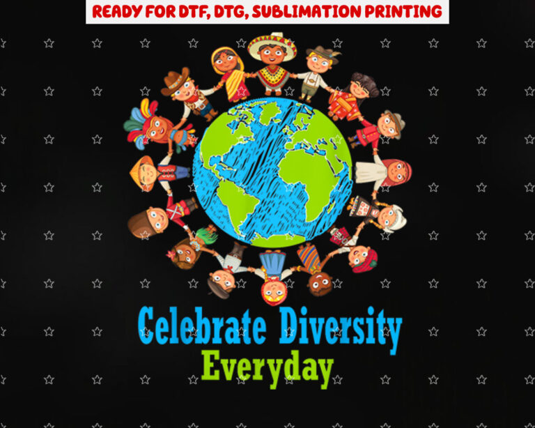 Celebrate Diversity Everyday Teachers School Student Gift Shirt PNG, DTF, DTG, Sublimation Design