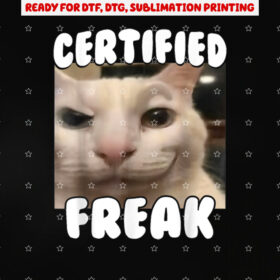 Certified Freak Funny Cursed Silly White Cat Staring Meme Shirt PNG, DTF, DTG, Sublimation Design