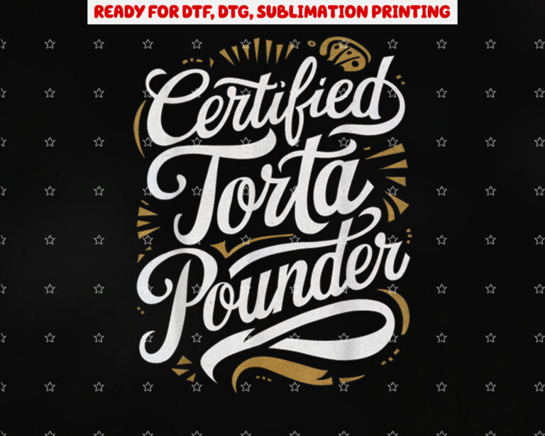 Certified Torta Pounder Funny Men Fat Women Torta Meme Humor Shirt PNG, DTF, DTG, Sublimation Design