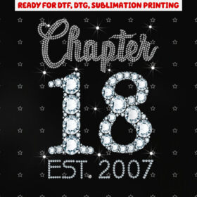 Chapter 18 Est 2007 Happy 18th Birthday Gift for Girls Shirt PNG, DTF, DTG, Sublimation Design