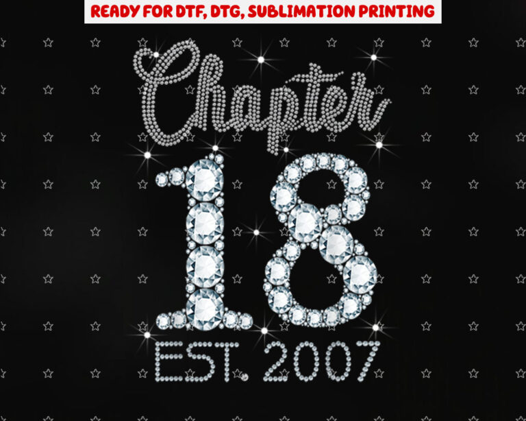 Chapter 18 Est 2007 Happy 18th Birthday Gift for Girls Shirt PNG, DTF, DTG, Sublimation Design