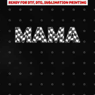 Checkered Race Car Mama White Black Checkerboard Women Flag Shirt PNG, DTF, DTG, Sublimation Design