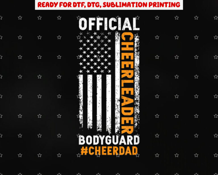 Cheer Dad Bodyguard Family Father Cheerleader Squad Shirt PNG, DTF, DTG, Sublimation Design