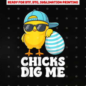 Chicks Dig Me Easter Toddler Boys Men Happy Easter Funny Shirt PNG, DTF, DTG, Sublimation Design