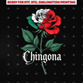 Chingona Women Girl Mexico Mexican Independence Day Flag Shirt PNG, DTF, DTG, Sublimation Design