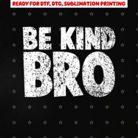 Choose Kind Movement Weathered Be Kind Bro Shirt PNG, DTF, DTG, Sublimation Design