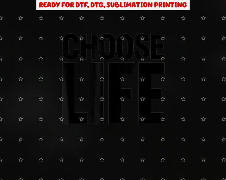 Choose Life Shirt PNG, DTF, DTG, Sublimation Design