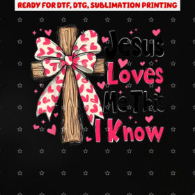 Christian Cross Jesus Loves Me This I Know Valentines Day Shirt PNG, DTF, DTG, Sublimation Design