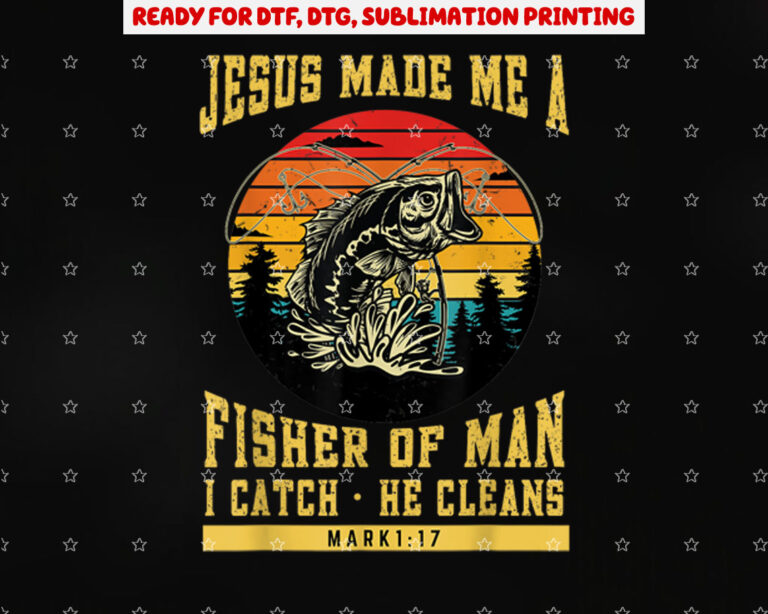 Christian Fisherman Jesus Made Me a Fisher of Man Religious Shirt PNG, DTF, DTG, Sublimation Design