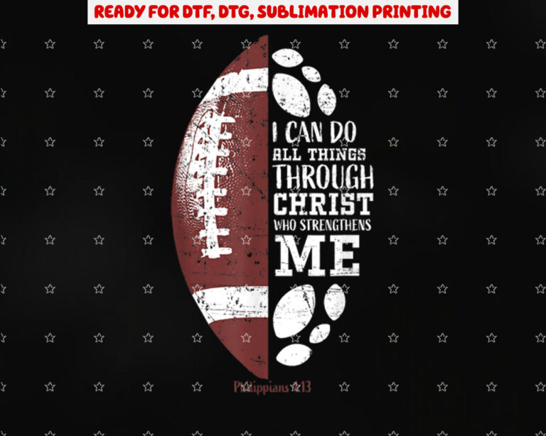 Christian Football Philippians 413 Religious Verse Faith Shirt PNG, DTF, DTG, Sublimation Design