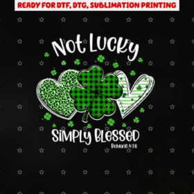 Christian St Patricks Day Shamrock Not Lucky Simply Blessed Shirt PNG, DTF, DTG, Sublimation Design