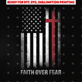 Christian Us Usa Flag American Christ Faith Over Fear Cross Shirt PNG, DTF, DTG, Sublimation Design