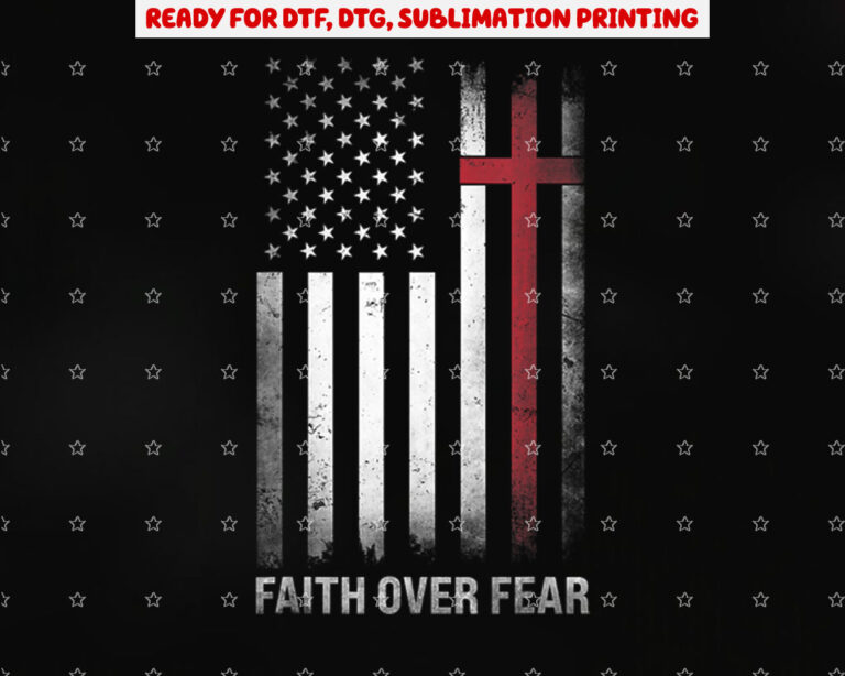 Christian Us Usa Flag American Christ Faith Over Fear Cross Shirt PNG, DTF, DTG, Sublimation Design