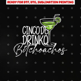 Cinco De Drinko Bitchachos Funny Cinco De Mayo Drinking Shirt PNG, DTF, DTG, Sublimation Design
