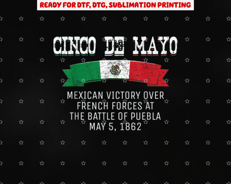 Cinco De Mayo Battle of Puebla May 5 1862 Mexican T Shirt PNG, DTF, DTG, Sublimation Design