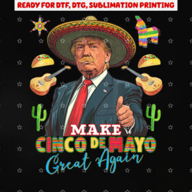 Cinco De Mayo Make Cinco De Mayo Great Again Donald Trump Shirt PNG, DTF, DTG, Sublimation Design