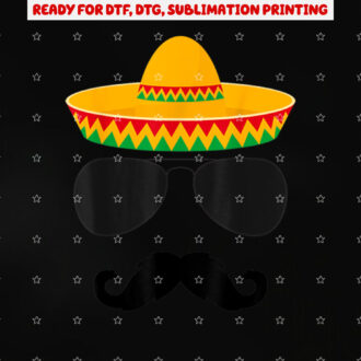 Cinco De Mayo Party s Funny Cinco De Mayo Mustache Face Shirt PNG, DTF, DTG, Sublimation Design