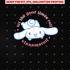 Cinnamoroll Let the Good Times Roll Shirt PNG, DTF, DTG, Sublimation Design