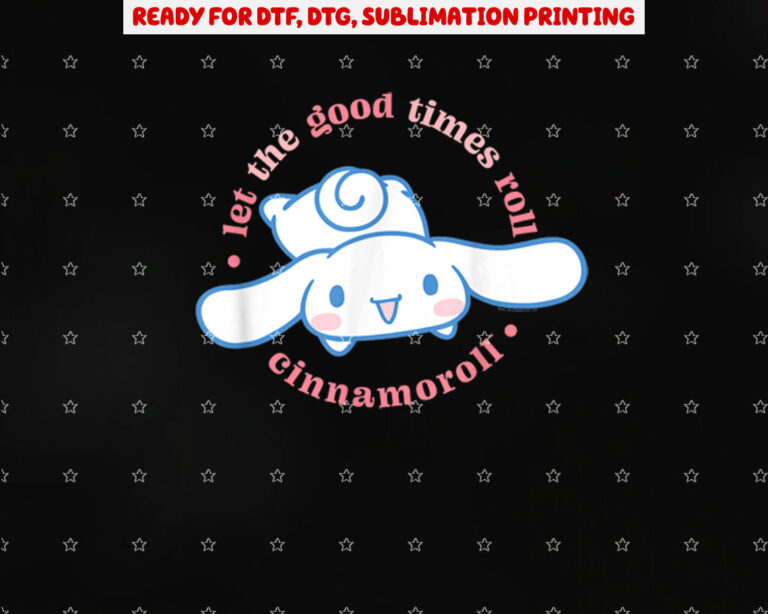 Cinnamoroll Let the Good Times Roll Shirt PNG, DTF, DTG, Sublimation Design