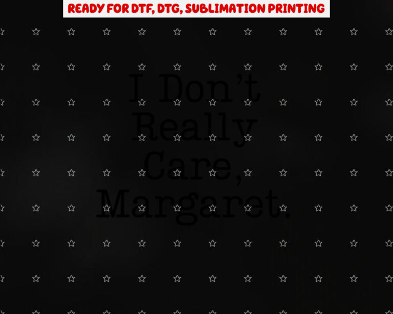 Classic I Dont Really Care Margaret Shirt PNG, DTF, DTG, Sublimation Design