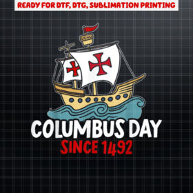 Columbus Day Since 1492 Christopher Columbus Navigator Shirt PNG, DTF, DTG, Sublimation Design