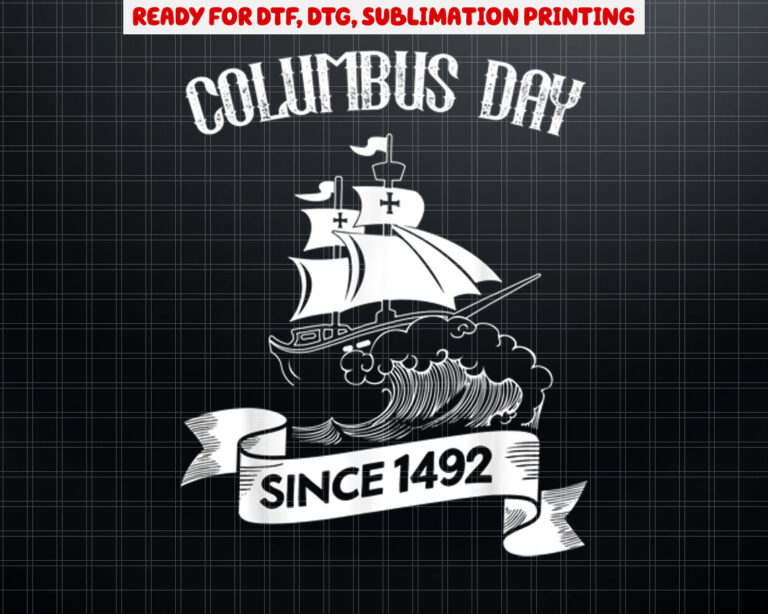 Columbus Day Since 1492 Christopher Columbus Shirt PNG, DTF, DTG, Sublimation Design