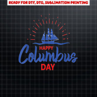 Columbus day  for Men and Women Shirt PNG, DTF, DTG, Sublimation Design
