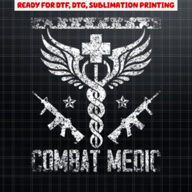 Combat Medic Soldier Veterans Day Veterans Combat Veteran Shirt PNG, DTF, DTG, Sublimation Design