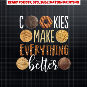 Cookies Make Everything Better Funny Christmas Shirt PNG, DTF, DTG, Sublimation Design