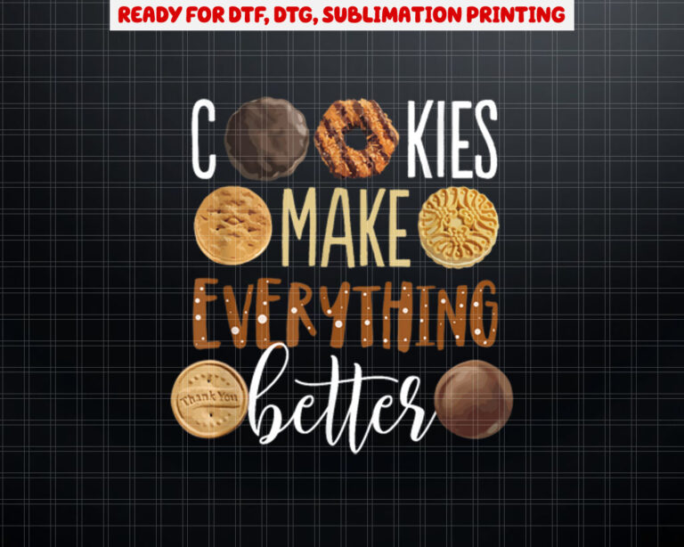 Cookies Make Everything Better Funny Christmas Shirt PNG, DTF, DTG, Sublimation Design