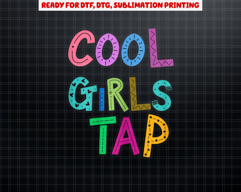 Cool Girls Tap Dance Lover Dancing Girls Womens Shirt PNG, DTF, DTG, Sublimation Design