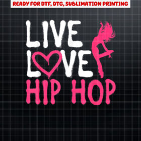 Cool Hip Hop Dancer Design For Women Girls Hip Hop Lovers Shirt PNG, DTF, DTG, Sublimation Design