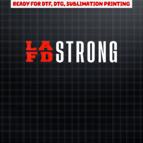 Cool Vintage Lafd  LA Strong Support Dont Forget  Shirt PNG, DTF, DTG, Sublimation Design