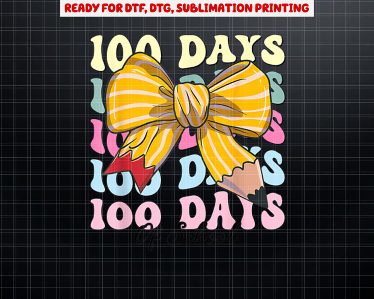 Coquette Bow 100 Days Of School Student Teacher 100Th Girl Shirt PNG, DTF, DTG, Sublimation Design