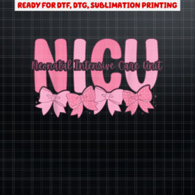 Coquette NICU Nurse Pink Bow Neonatal Intensive Care Unit Shirt PNG, DTF, DTG, Sublimation Design