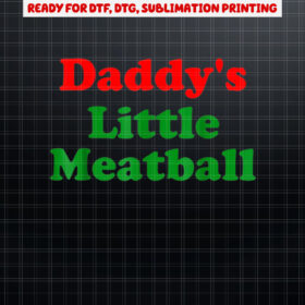 Couple Daddys Little Meatball  Mommys Little Meatball Shirt PNG, DTF, DTG, Sublimation Design