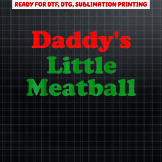Couple Daddys Little Meatball  Mommys Little Meatball Shirt PNG, DTF, DTG, Sublimation Design