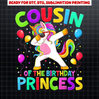 Cousin Of The Birthday Princess Girl Dabbing Unicorn Bro Sis Shirt PNG, DTF, DTG, Sublimation Design