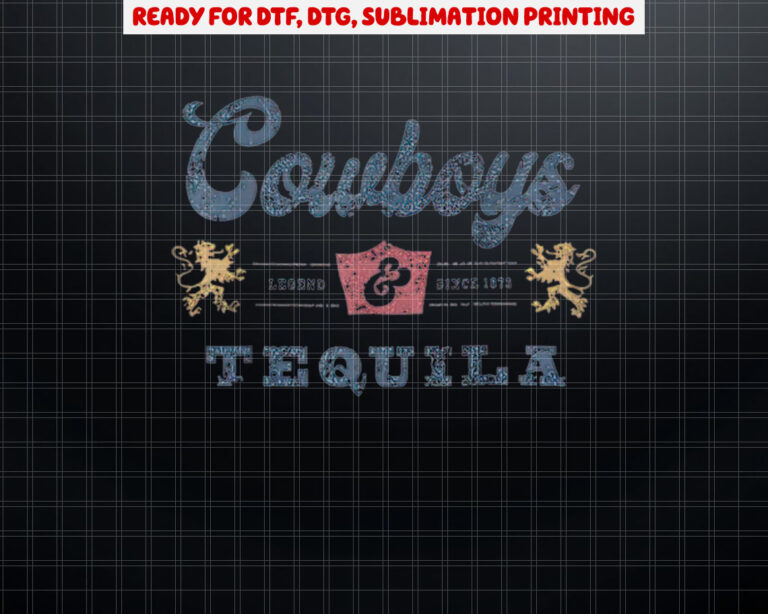 Cowboys and tequila Shirt PNG, DTF, DTG, Sublimation Design