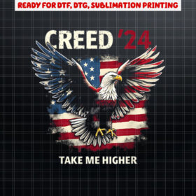 Creed 24 Take Me Higher Motivational and Uplifting Quotes Shirt PNG, DTF, DTG, Sublimation Design