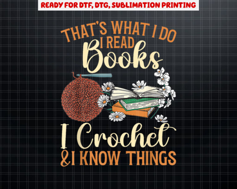 Crocheting Reading Books Crocheter Crochet Shirt PNG, DTF, DTG, Sublimation Design