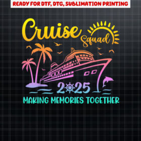 Cruise Squad 2025 Family Friends Vacation Matching Group Shirt PNG, DTF, DTG, Sublimation Design