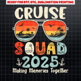 Cruise Squad 2025 Summer Vacation Matching Family Cruise Shirt PNG, DTF, DTG, Sublimation Design