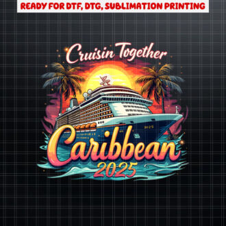 Cruise Squad Cruisin Together Caribbean 2025 Family Vacation Shirt PNG, DTF, DTG, Sublimation Design
