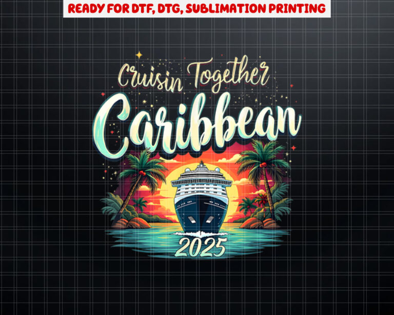 Cruisin Together Caribbean 2025 Cruise Squad Family Vacation Shirt PNG, DTF, DTG, Sublimation Design