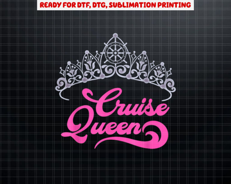 Cruising Lover Gift   Women Cruise Queen Shirt PNG, DTF, DTG, Sublimation Design