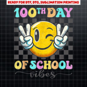 Cute 100th Day of School Vibes smile for teachers 100 Days Shirt PNG, DTF, DTG, Sublimation Design