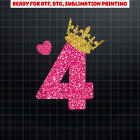 Cute Girls  4th Birthday Pink Princess Gold Crown Shirt PNG, DTF, DTG, Sublimation Design
