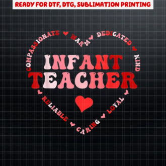 Cute Infant Teacher Valentines Day Heart Shirt PNG, DTF, DTG, Sublimation Design